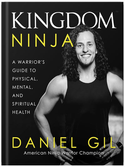 Kingdom Ninja: A Warrior's Guide to Physical, Mental, and Spiritual Health