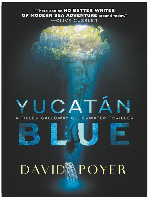 YUCATAN BLUE: A Tiller Galloway Underwater Adventure (The Tiller Galloway Novels)