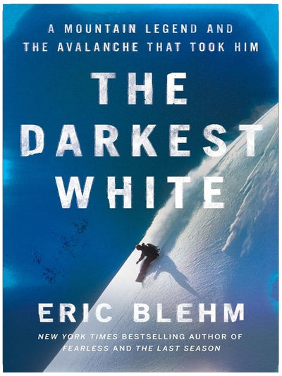 The Darkest White: A Mountain Legend and the Avalanche That Took Him – An Inspiring Biography of World Champion Snowboarder Craig Kelly and the 2003 Durrand Glacier Tragedy
