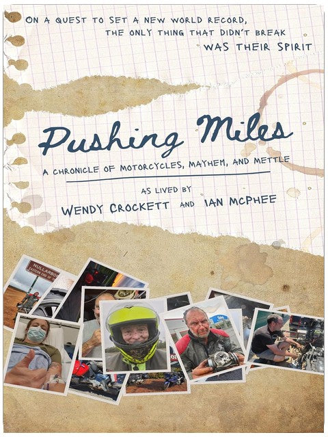 Pushing Miles: A chronicle of Motorcycles, Mayhem and Mettle