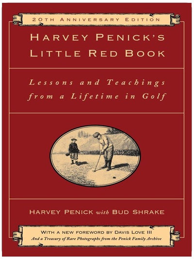 Harvey Penick's Little Red Book: Lessons And Teachings From A Lifetime In Golf