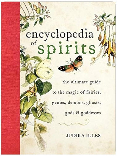 Encyclopedia of Spirits: The Ultimate Guide to the Magic of Fairies, Genies, Demons, Ghosts, Gods & Goddesses – A Comprehensive Reference for Witchcraft, Folklore, and Spirituality