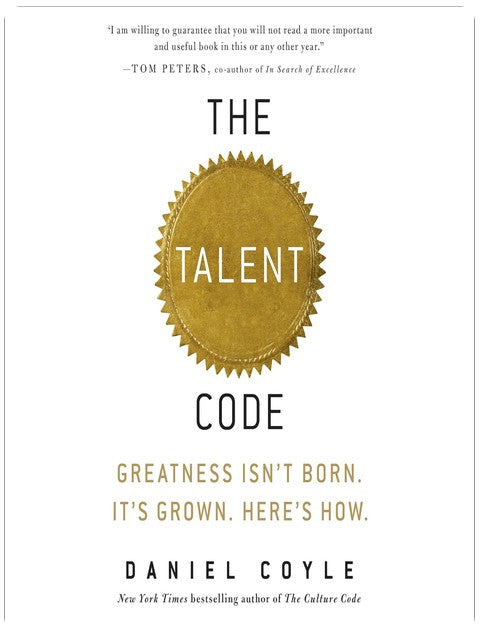 The Talent Code: Greatness Isn't Born. It's Grown. Here's How.