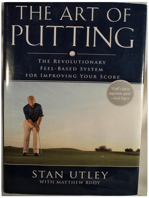 The Art of Putting: The Revolutionary Feel-Based System for Improving Your Score