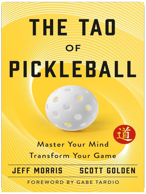 The Tao of Pickleball: Master Your Mind, Transform Your Game