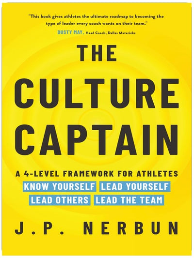 The Culture Captain: A 4-Level Framework for Athletes: Know Yourself, Lead Yourself, Lead Others, Lead the Team