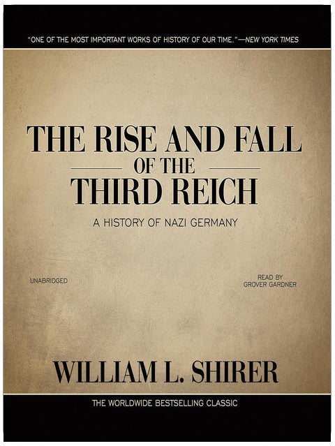 The Rise and Fall of the Third Reich: A History of Nazi Germany