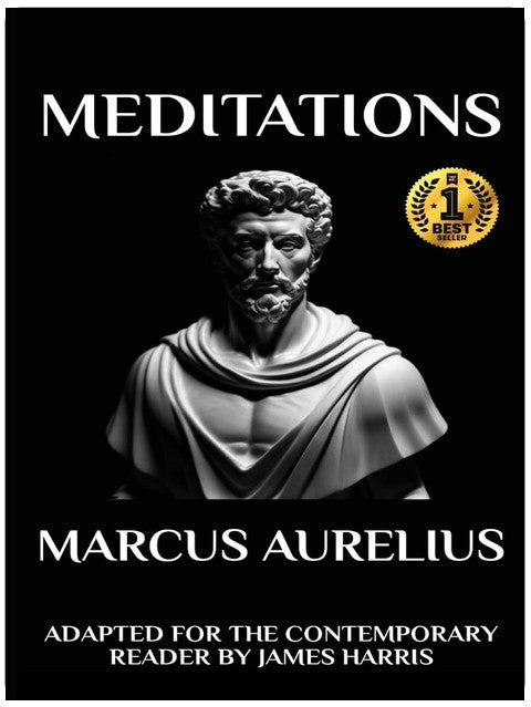Marcus Aurelius - Meditations: Adapted for the Contemporary Reader (Greek & Roman Stoic Philosophy)