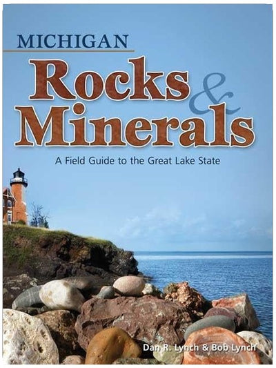 Michigan Rocks & Minerals: A Field Guide to the Great Lake State (Rocks & Minerals Identification Guides)