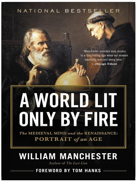 A World Lit Only by Fire: The Medieval Mind and the Renaissance - Portrait of an Age