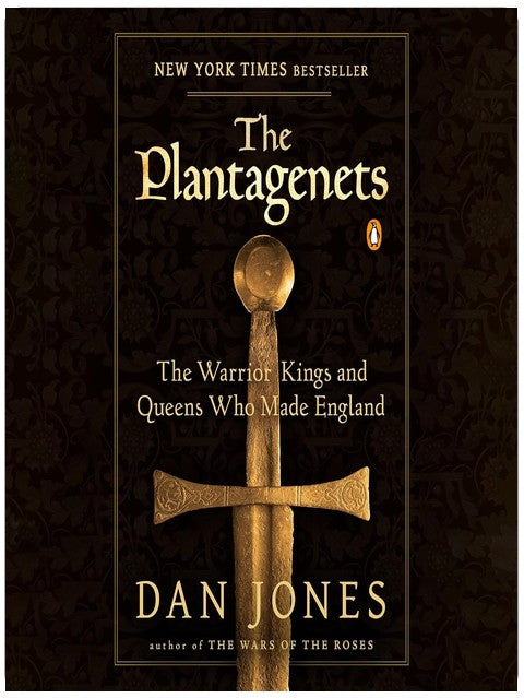 The Plantagenets: The Warrior Kings and Queens Who Made England