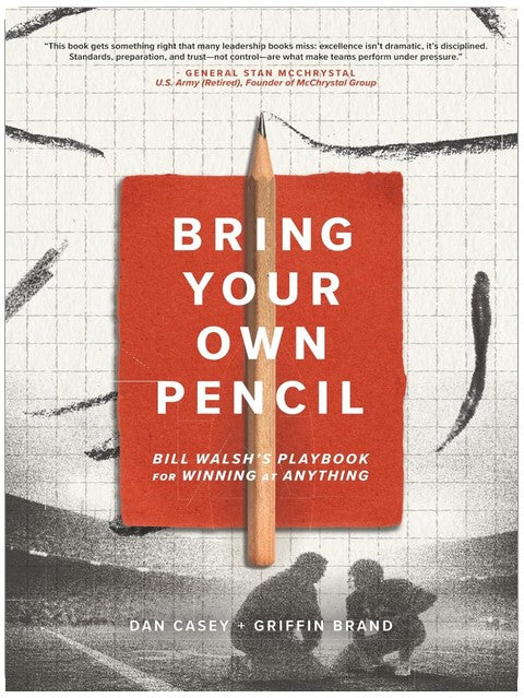Bring Your Own Pencil: Bill Walsh's Playbook for Winning at Anything