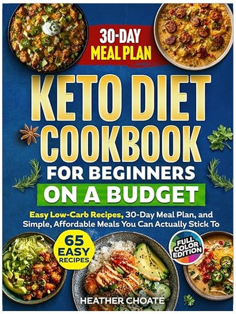 Keto Diet Cookbook for Beginners on a Budget: 7 Carbs Or Less Easy Recipes, 30-Day Meal Plan, and Simple, Affordable Meals You Can Actually Stick To