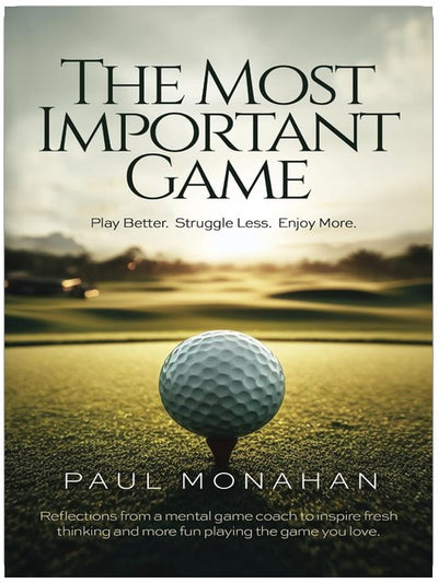 The Most Important Game: Play Better. Struggle Less. Enjoy More.