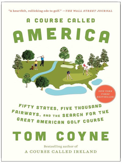 A Course Called America: Fifty States, Five Thousand Fairways, and the Search for the Great American Golf Course