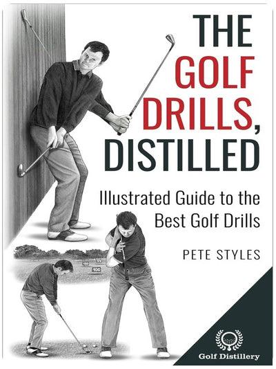 The Golf Drills, Distilled: Illustrated Guide to the Best Golf Drills (Golf, Distilled)