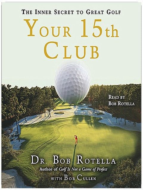 Your 15th Club: The Inner Secret to Great Golf