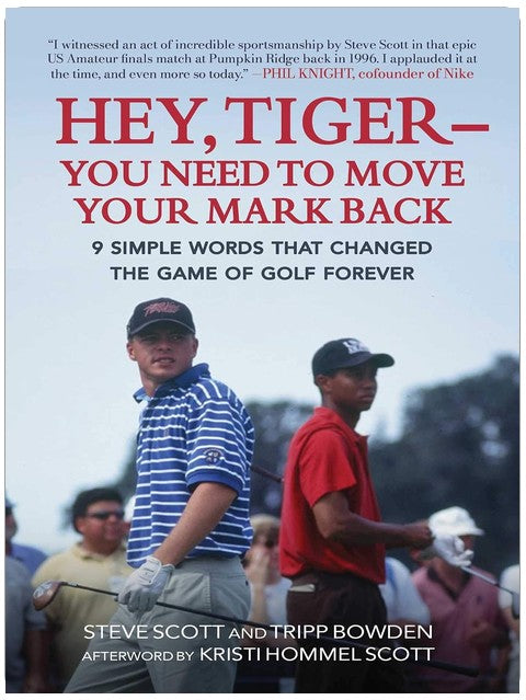 Hey, Tiger—You Need to Move Your Mark Back: 9 Simple Words that Changed the Game of Golf Forever