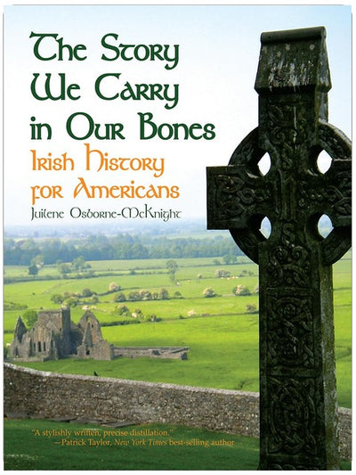 The Story We Carry in Our Bones: Irish History for Americans