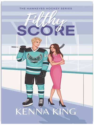 Filthy Score: An Enemies-to-Lovers Hockey Romance (The Hawkeyes Hockey Series Book 2)