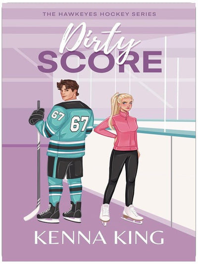 Dirty Score: A Coach's Daughter Hockey Romance (The Hawkeyes Hockey Series Book 5)