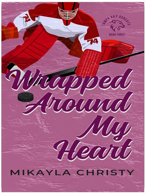 Wrapped Around My Heart (Bobcats Hockey Book 3)