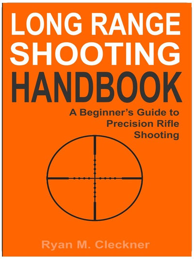 Long Range Shooting Handbook: The Complete Beginner's Guide to Precision Rifle Shooting