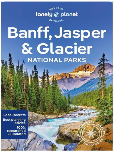 Lonely Planet Banff, Jasper and Glacier National Parks: Detailed Itineraries | Travel Like a Local | Insider Tips | Covers Banff, Jasper, Glacier, Waterton Lakes, and more (National Parks Guide)