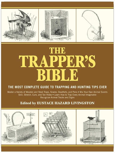 The Trapper's Bible: The Most Complete Guide to Trapping and Hunting Tips Ever