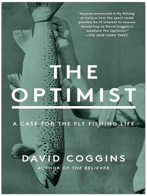 The Optimist: A Case for the Fly Fishing Life