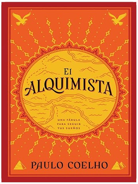 The Alchemist El Alquimista: A Modern Classic Fable of Spiritual Healing, Self-Discovery, and the Power of Dreams