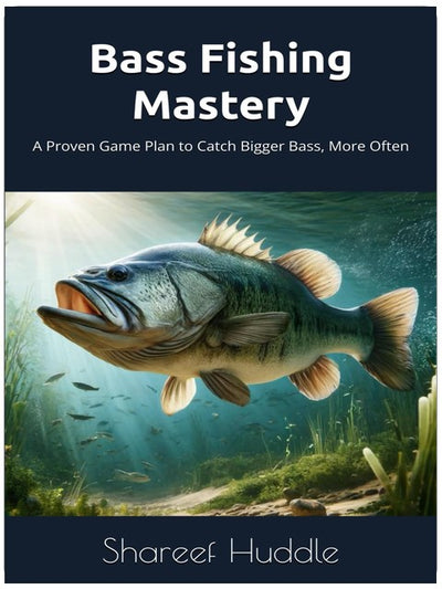 Bass Fishing Mastery: Techniques, Tips, and Secrets for Anglers of All Levels: From Novice to Pro: A Complete Guide to Catching Bass in Any Water