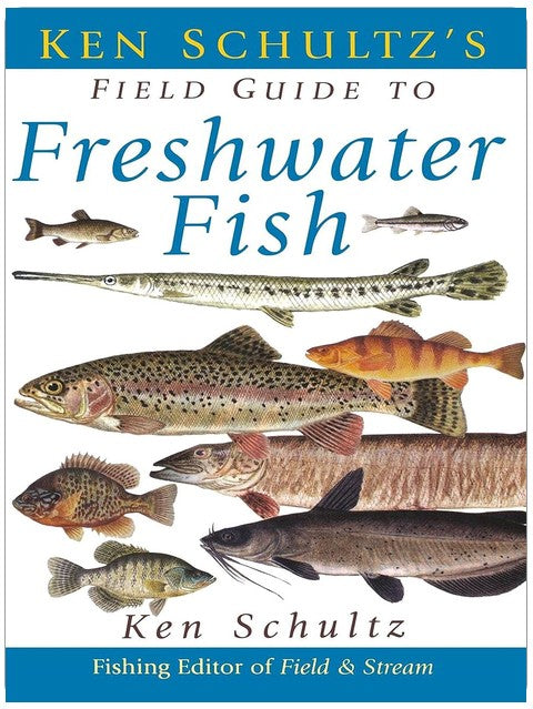 Ken Schultz's Field Guide to Freshwater Fish