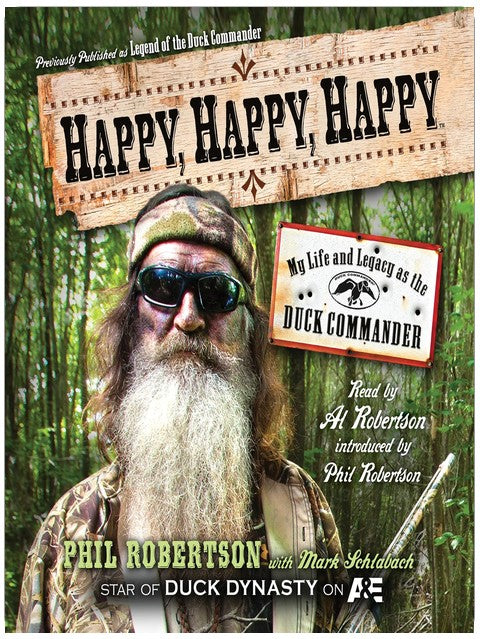 Happy, Happy, Happy: My Life and Legacy as the Duck Commander