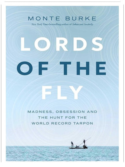 Lords of the Fly: Madness, Obsession, and the Hunt for the World Record Tarpon