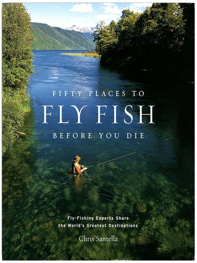 Fifty Places to Fly Fish Before You Die