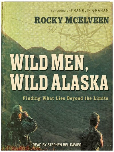 Wild Men, Wild Alaska: Finding What Lies Beyond the Limits