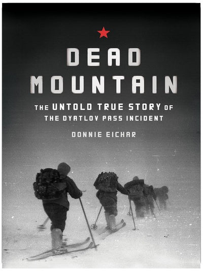 Dead Mountain: The Untold True Story of the Dyatlov Pass Incident