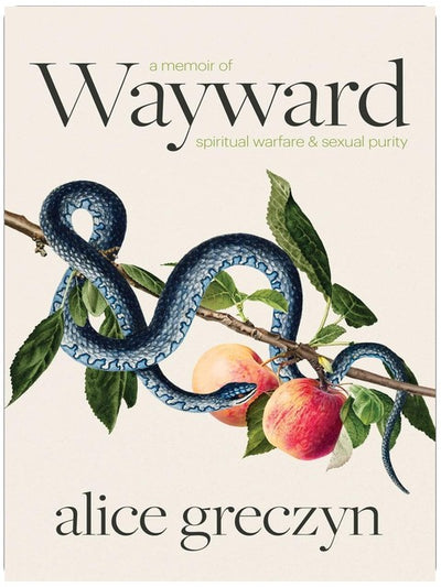 Wayward: A Memoir of Spiritual Warfare and Sexual Purity