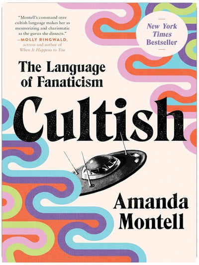 Cultish: The Language of Fanaticism – Eine sofortige New York Times Bestseller-Sozialwissenschaftsstudie über die verbalen Taktiken von Kulten