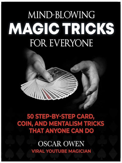 Mind-Blowing Magic Tricks for Everyone: 50 Step-by-Step Card, Coin, and Mentalism Tricks That Anyone Can Do