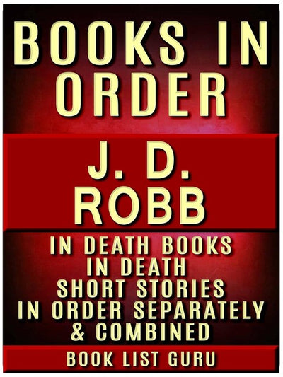 JD Robb Bücher in der richtigen Reihenfolge: In Death Reihe (Eve Dallas Reihe), In Death Kurzgeschichten und Einzelromane, plus eine JD Robb Biografie. (Serienreihenfolge Buch 8)