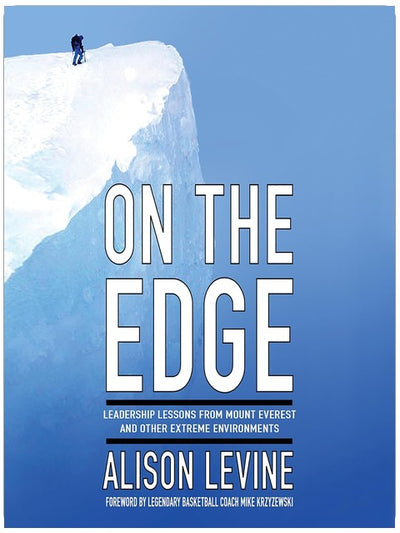 On the Edge: Leadership Lessons from Mount Everest and Other Extreme Environments
