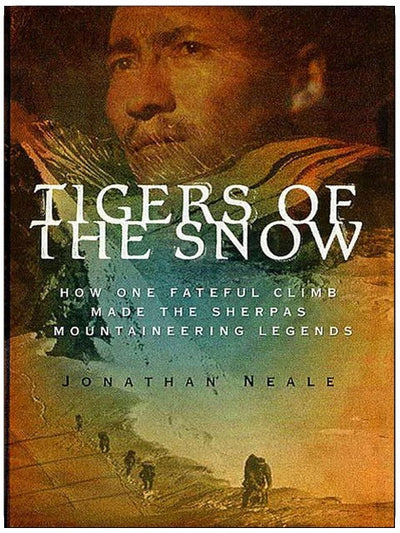 Tigers of the Snow: How One Fateful Climb Made the Sherpas Mountaineering Legends
