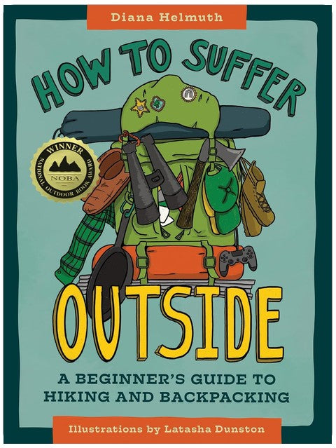 How to Suffer Outside: A Beginner’s Guide to Hiking and Backpacking