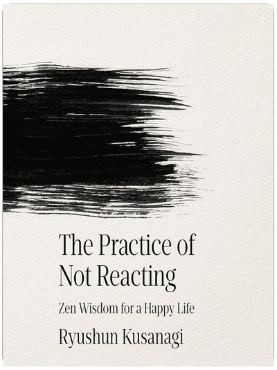 La pratique de la non-réaction : la sagesse zen pour une vie heureuse