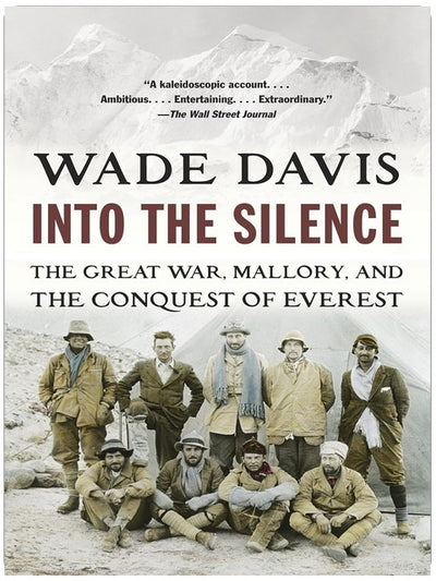 Into the Silence: The Great War, Mallory, and the Conquest of Everest