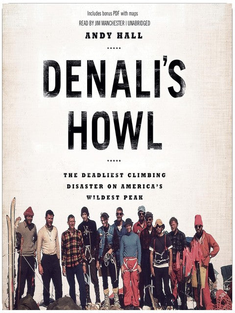 Denali's Howl: The Deadliest Climbing Disaster on America's Wildest Peak