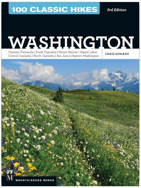 100 Classic Hikes WA 3E: Olympic Peninsula / South Cascades / Mount Rainier / Alpine Lakes / Central Cascades / North Cascades / San Juans / Eastern Washington