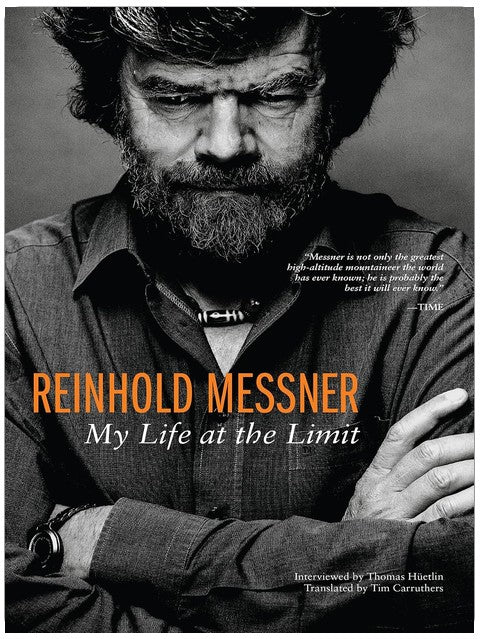 Reinhold Messner: My Life At The Limit (Legends and Lore)